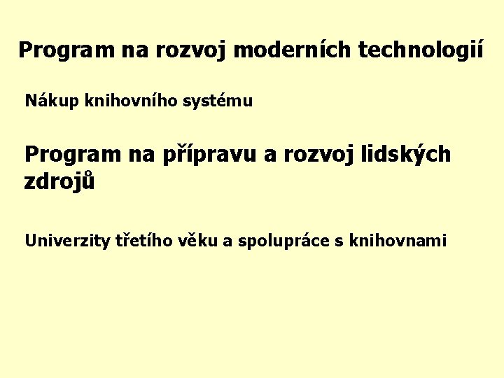 Program na rozvoj moderních technologií Nákup knihovního systému Program na přípravu a rozvoj lidských