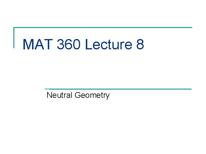 MAT 360 Lecture 8 Neutral Geometry 