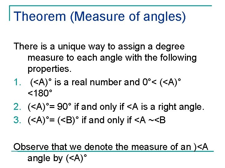 Theorem (Measure of angles) There is a unique way to assign a degree measure