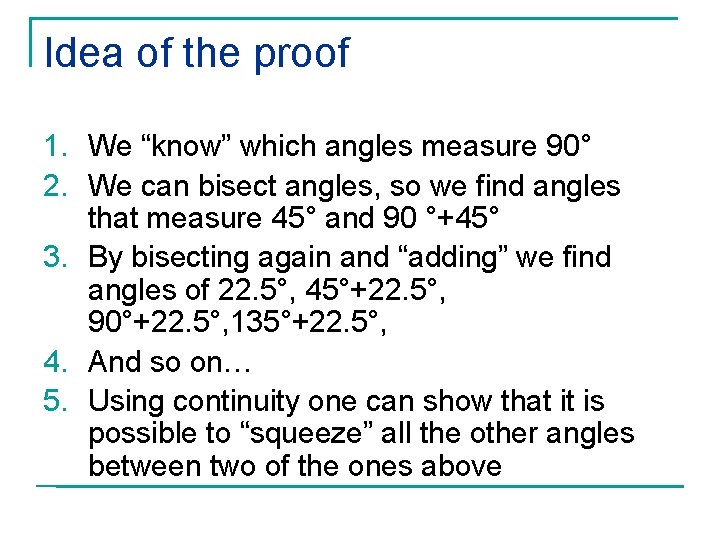 Idea of the proof 1. We “know” which angles measure 90° 2. We can