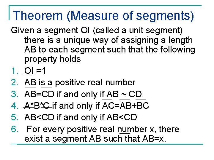 Theorem (Measure of segments) Given a segment OI (called a unit segment) there is