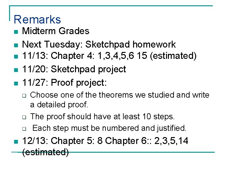 Remarks n n n Midterm Grades Next Tuesday: Sketchpad homework 11/13: Chapter 4: 1,