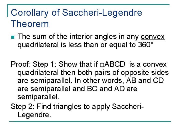 Corollary of Saccheri-Legendre Theorem n The sum of the interior angles in any convex