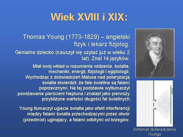 Wiek XVIII i XIX: Thomas Young (1773 -1829) – angielski fizyk i lekarz fizjolog.