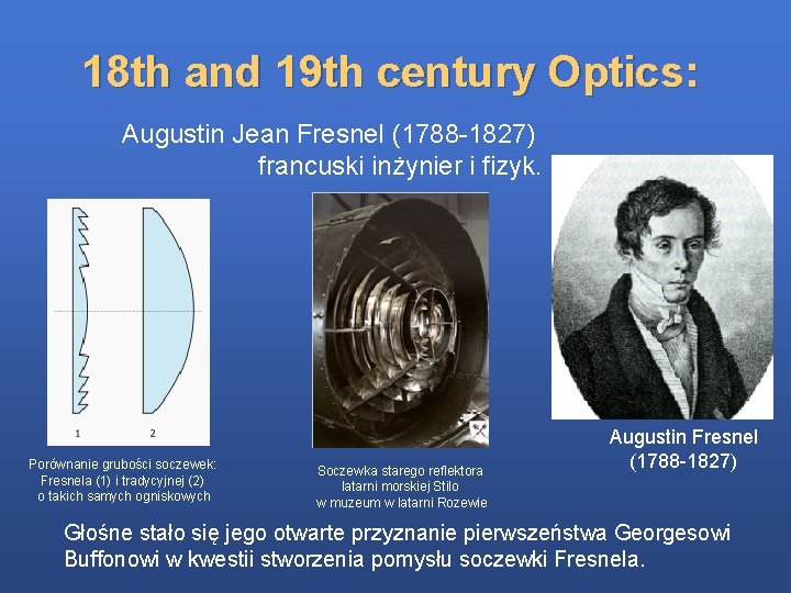 18 th and 19 th century Optics: Augustin Jean Fresnel (1788 -1827) francuski inżynier