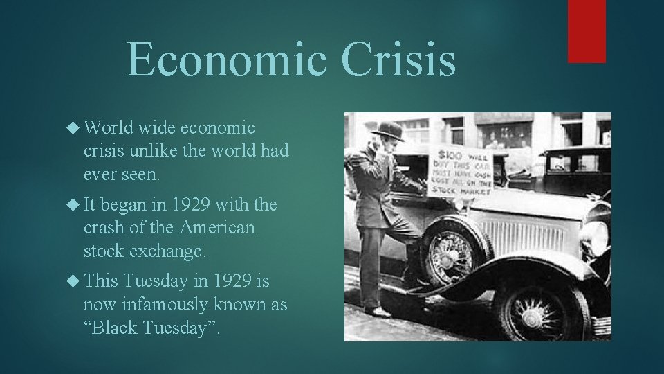 Economic Crisis World wide economic crisis unlike the world had ever seen. It began