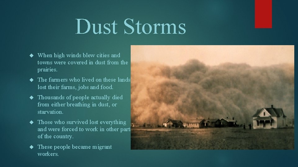 Dust Storms When high winds blew cities and towns were covered in dust from