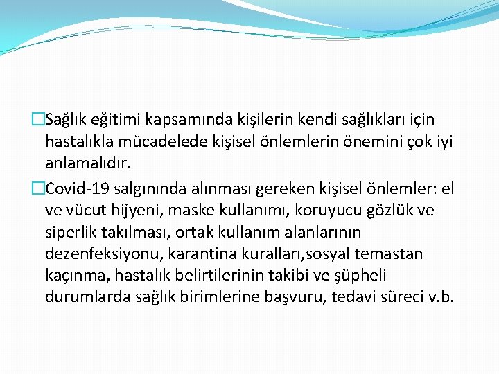 �Sağlık eğitimi kapsamında kişilerin kendi sağlıkları için hastalıkla mücadelede kişisel önlemlerin önemini çok iyi