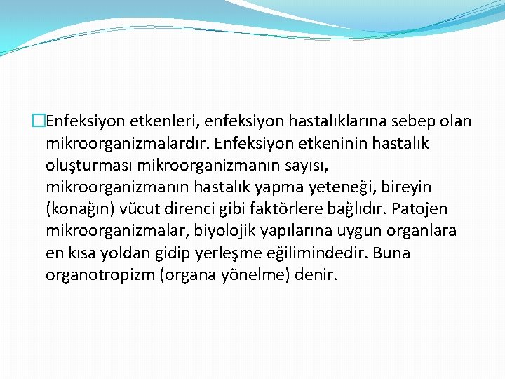 �Enfeksiyon etkenleri, enfeksiyon hastalıklarına sebep olan mikroorganizmalardır. Enfeksiyon etkeninin hastalık oluşturması mikroorganizmanın sayısı, mikroorganizmanın