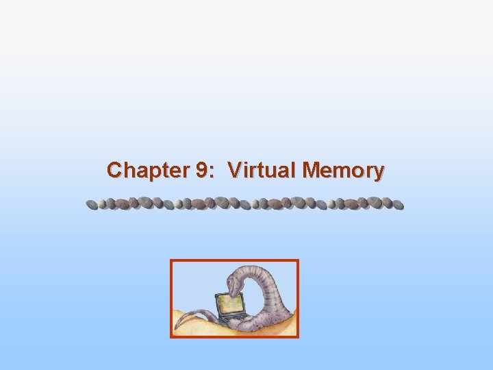 Chapter 9: Virtual Memory 