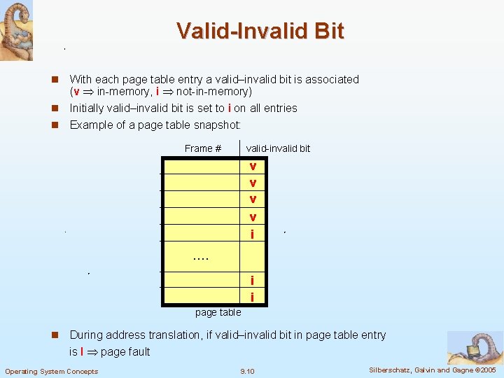 Valid-Invalid Bit n With each page table entry a valid–invalid bit is associated (v