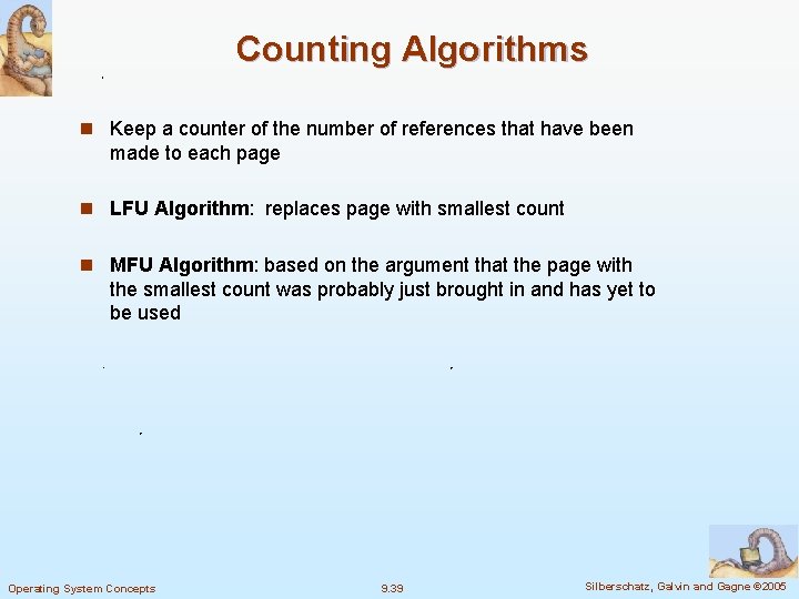 Counting Algorithms n Keep a counter of the number of references that have been