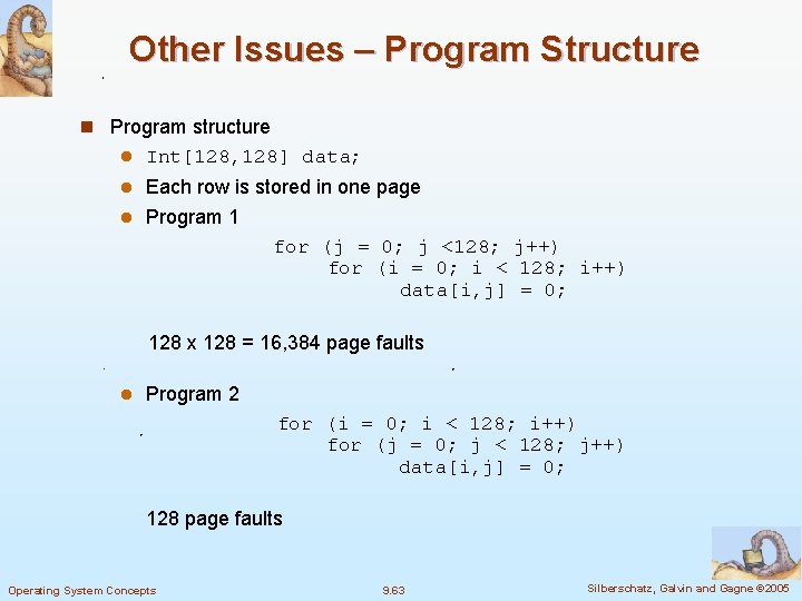 Other Issues – Program Structure n Program structure l Int[128, 128] data; Each row