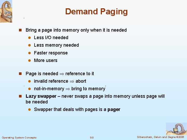 Demand Paging n Bring a page into memory only when it is needed l