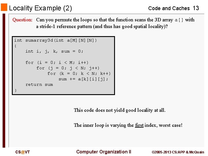 Locality Example (2) Code and Caches 13 Question: Can you permute the loops so