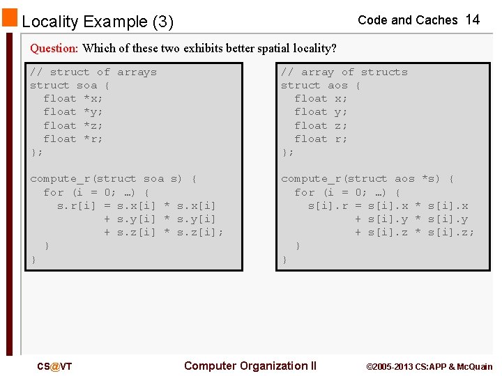 Code and Caches 14 Locality Example (3) Question: Which of these two exhibits better