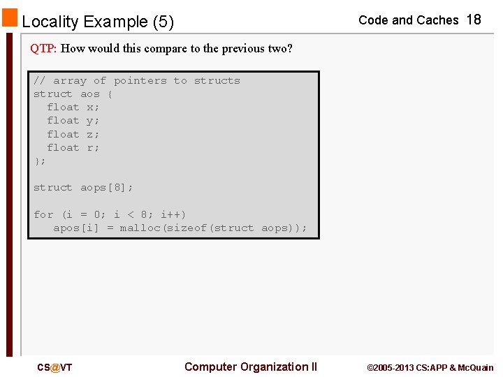 Code and Caches 18 Locality Example (5) QTP: How would this compare to the