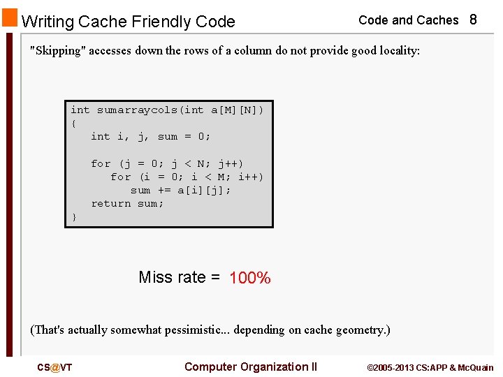 Writing Cache Friendly Code and Caches 8 "Skipping" accesses down the rows of a