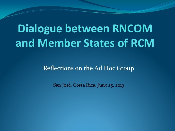 Dialogue between RNCOM and Member States of RCM Reflections on the Ad Hoc Group