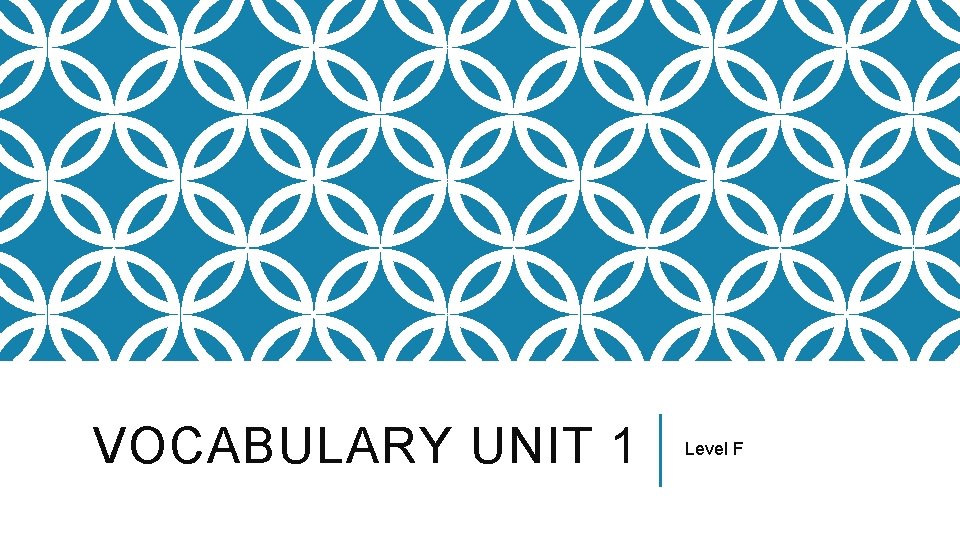 VOCABULARY UNIT 1 Level F 