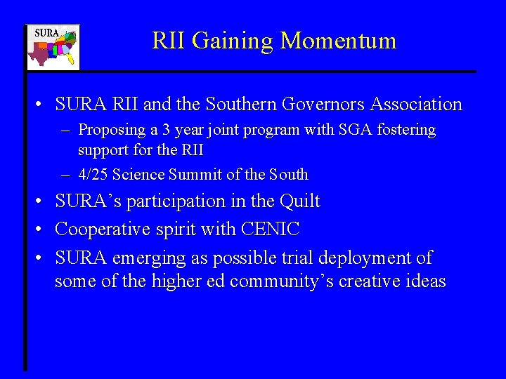 RII Gaining Momentum • SURA RII and the Southern Governors Association – Proposing a