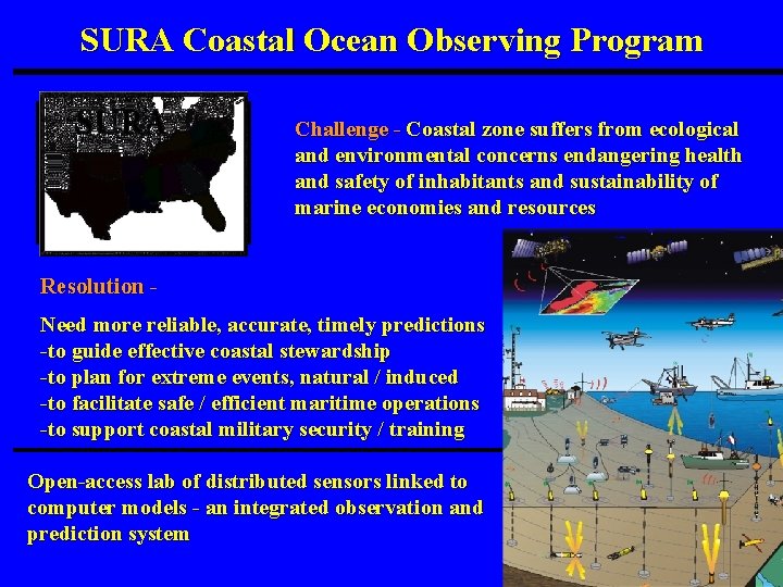 SURA Coastal Ocean Observing Program Challenge - Coastal zone suffers from ecological and environmental