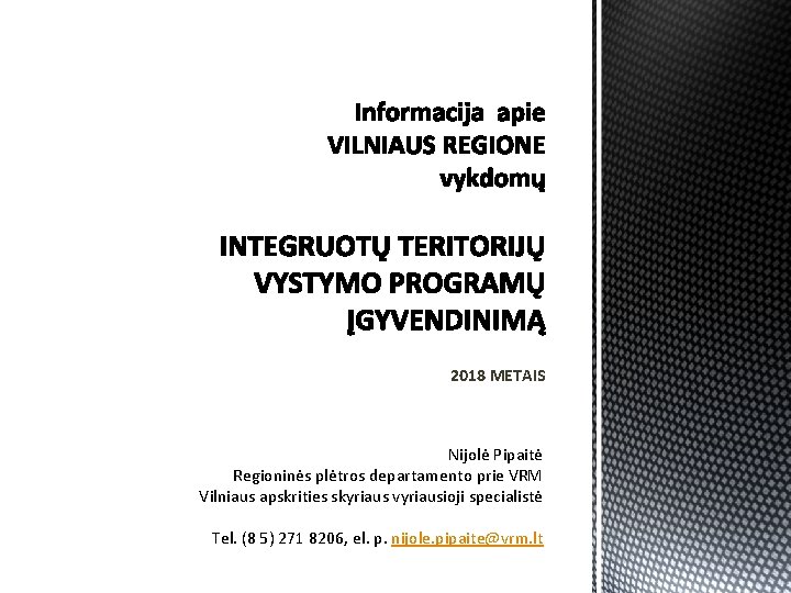 2018 METAIS Nijolė Pipaitė Regioninės plėtros departamento prie VRM Vilniaus apskrities skyriaus vyriausioji specialistė