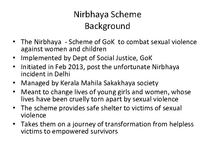 Nirbhaya Scheme Background • The Nirbhaya - Scheme of Go. K to combat sexual