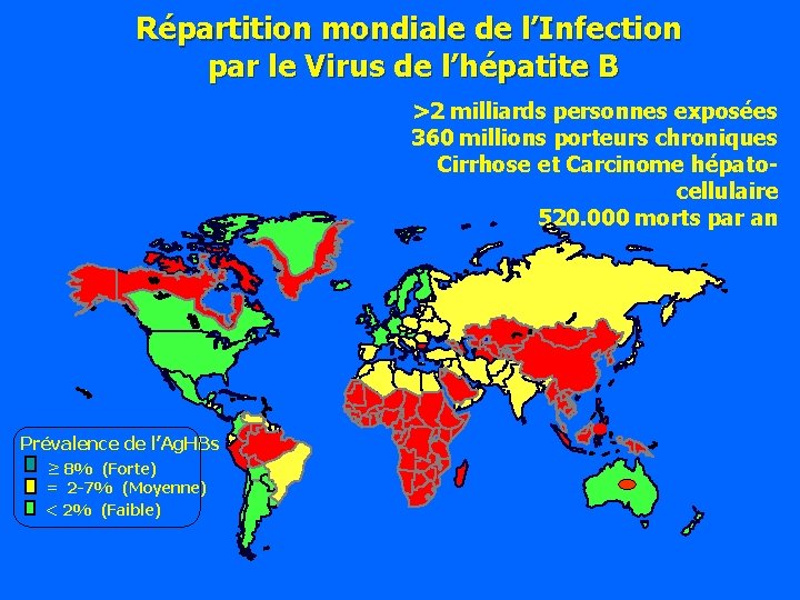 Répartition mondiale de l’Infection par le Virus de l’hépatite B >2 milliards personnes exposées