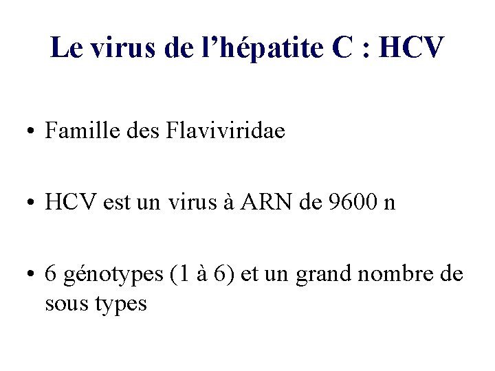 Le virus de l’hépatite C : HCV • Famille des Flaviviridae • HCV est