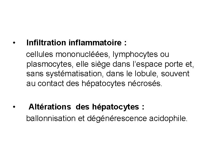  • Infiltration inflammatoire : cellules mononucléées, lymphocytes ou plasmocytes, elle siège dans l’espace