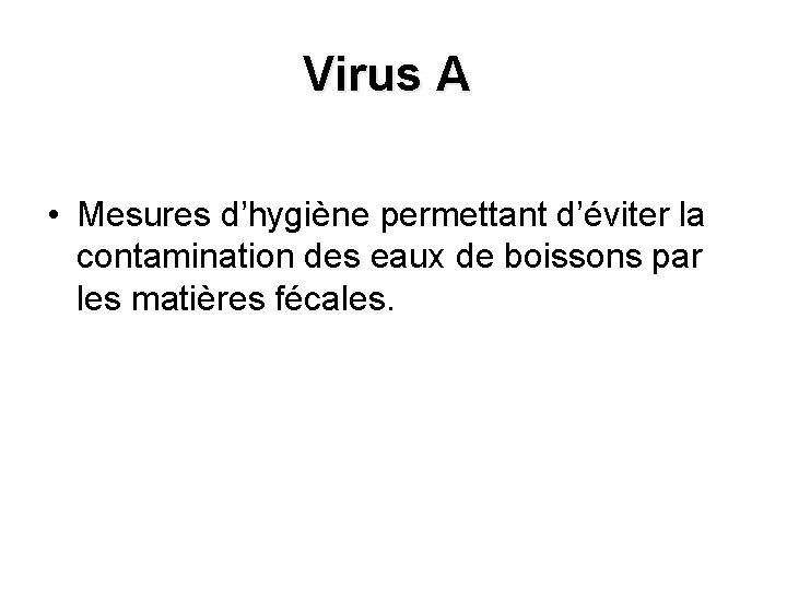 Virus A • Mesures d’hygiène permettant d’éviter la contamination des eaux de boissons par