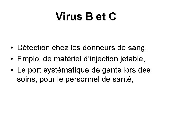 Virus B et C • Détection chez les donneurs de sang, • Emploi de