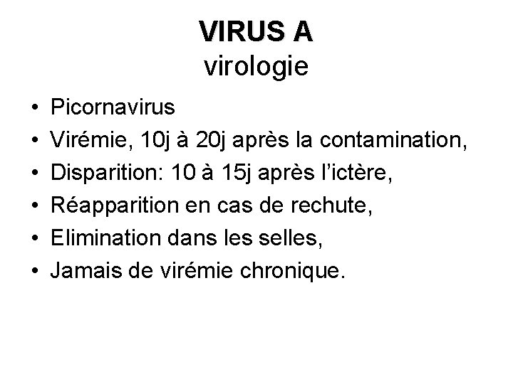 VIRUS A virologie • • • Picornavirus Virémie, 10 j à 20 j après