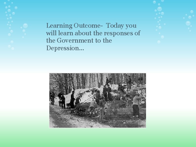 Learning Outcome- Today you will learn about the responses of the Government to the