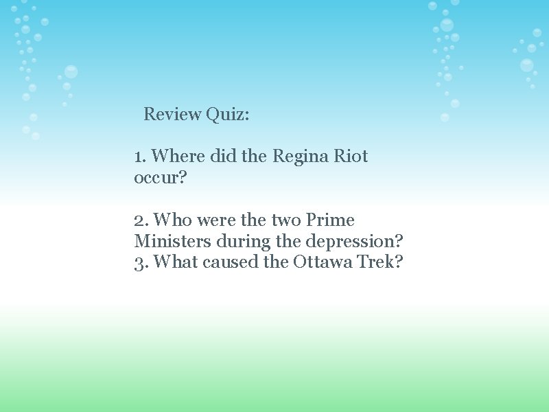 Review Quiz: 1. Where did the Regina Riot occur? 2. Who were the two