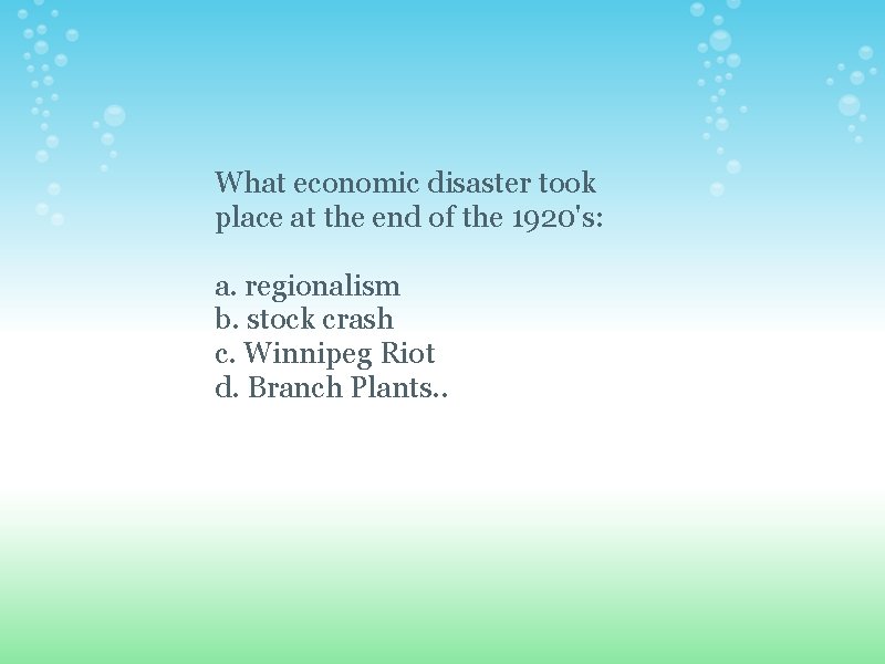 What economic disaster took place at the end of the 1920's: a. regionalism b.