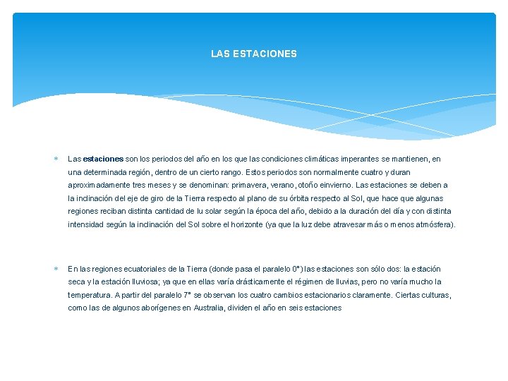 LAS ESTACIONES Las estaciones son los periodos del año en los que las condiciones