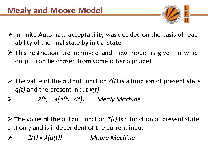 Mealy and Moore Model Ø In finite Automata acceptability was decided on the basis