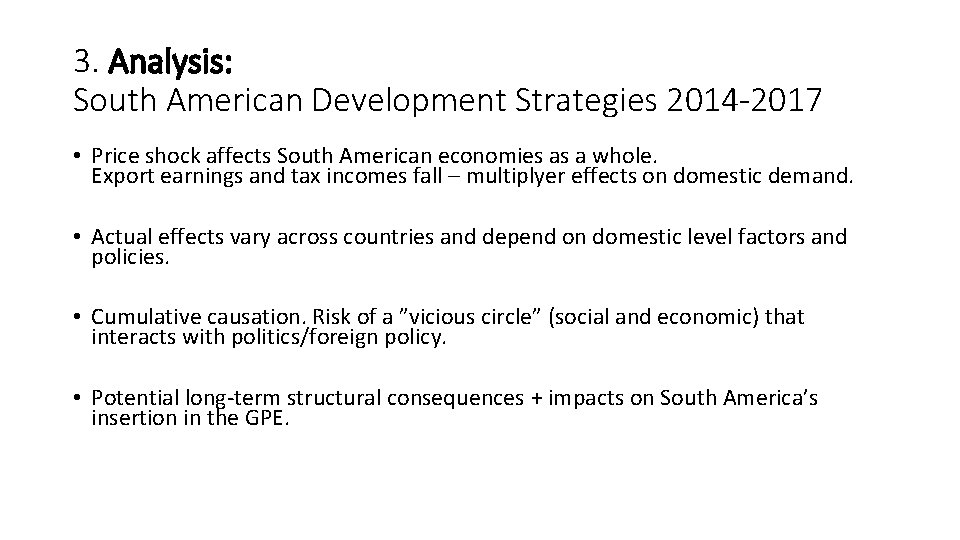 3. Analysis: South American Development Strategies 2014 -2017 • Price shock affects South American
