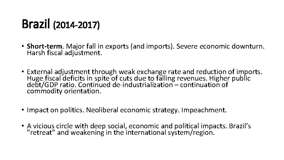 Brazil (2014 -2017) • Short-term. Major fall in exports (and imports). Severe economic downturn.