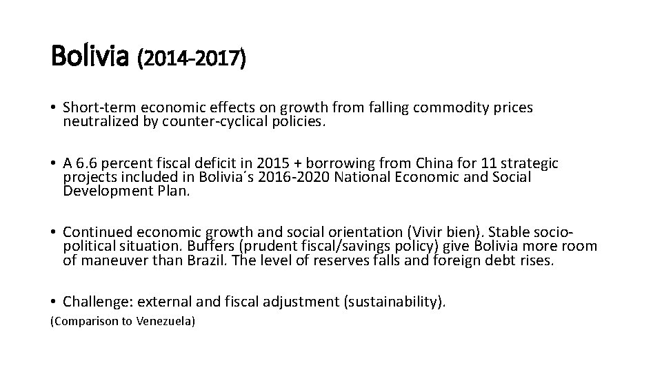 Bolivia (2014 -2017) • Short-term economic effects on growth from falling commodity prices neutralized