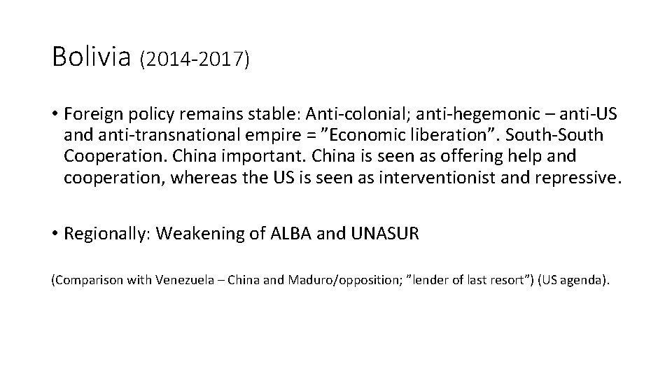 Bolivia (2014 -2017) • Foreign policy remains stable: Anti-colonial; anti-hegemonic – anti-US and anti-transnational