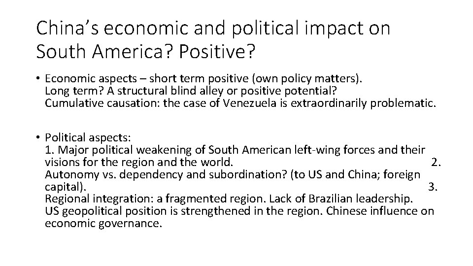 China’s economic and political impact on South America? Positive? • Economic aspects – short