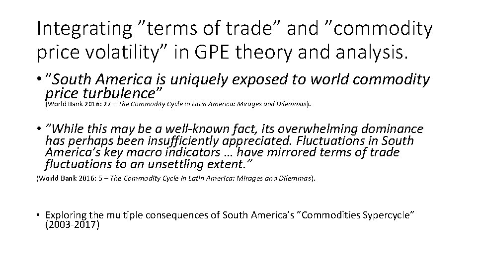 Integrating ”terms of trade” and ”commodity price volatility” in GPE theory and analysis. •