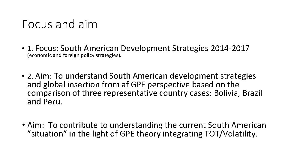 Focus and aim • 1. Focus: South American Development Strategies 2014 -2017 (economic and