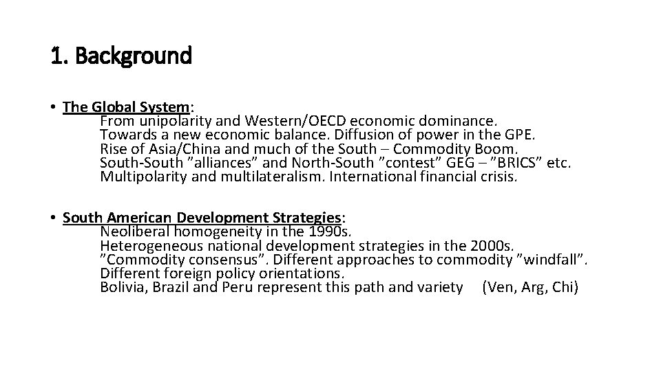 1. Background • The Global System: From unipolarity and Western/OECD economic dominance. Towards a