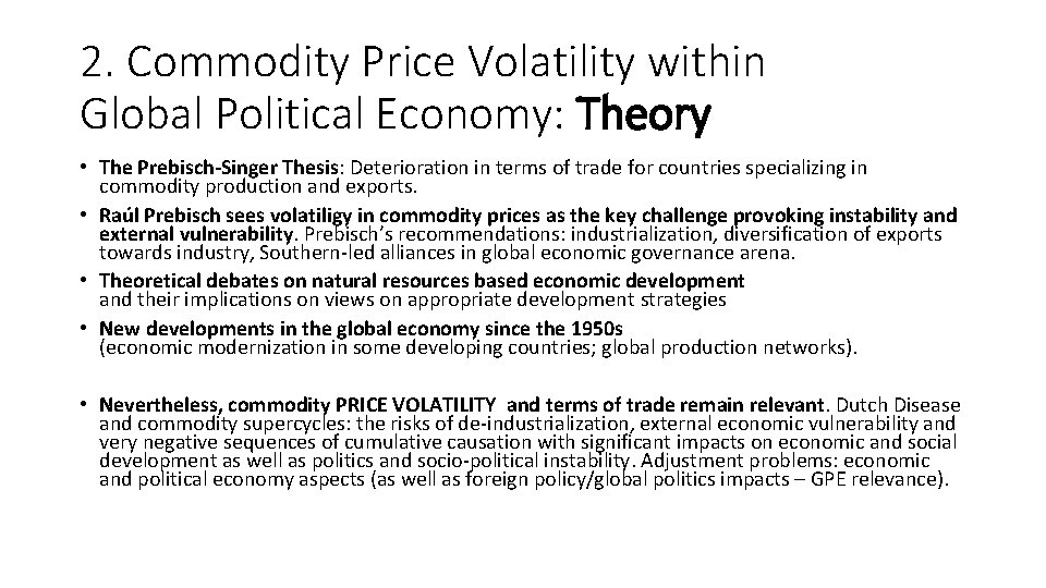 2. Commodity Price Volatility within Global Political Economy: Theory • The Prebisch-Singer Thesis: Deterioration