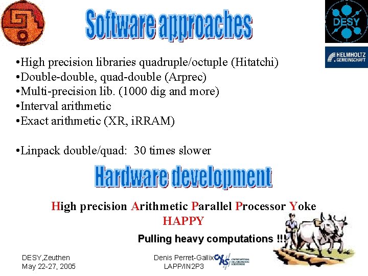  • High precision libraries quadruple/octuple (Hitatchi) • Double-double, quad-double (Arprec) • Multi-precision lib.