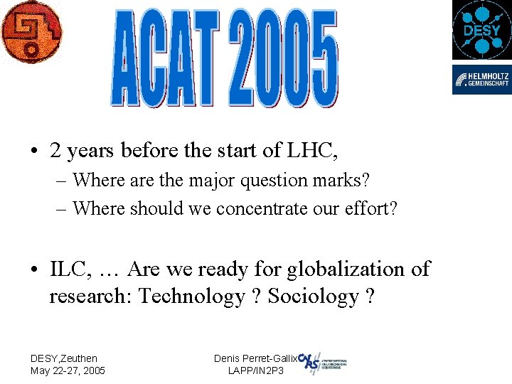  • 2 years before the start of LHC, – Where are the major